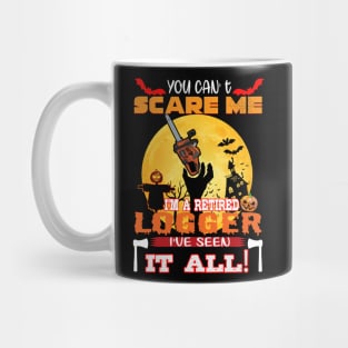 Logger You Can Scare Me Im A Retired Ive Seen It All Hallowen Mug